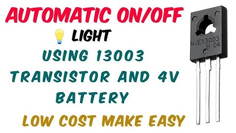 4v automatic on/off light using 13003 transistor [[ Low cost and very easy ]]
