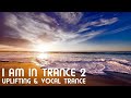 Uplifting & Vocal Trance Mix - I am in Trance 2 (June 2020)