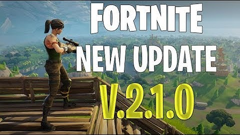 Fortnite NEWEST UPDATE V.2.1.0 PATCH NOTES AND INFO!