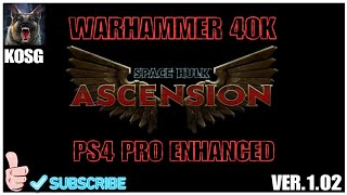 WARHAMMER 40K SPACE HULK ASCENSION PS4 PRO ENHANCED Ver.1.02 (Campaign continued)