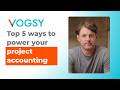 Top 5 ways to power your project accounting with VOGSY