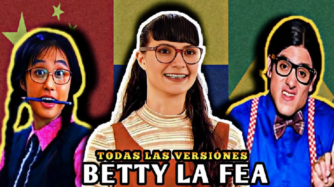 Las Raras versiónes de BETTY, LA FEA