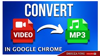 How To Convert Video To Mp3 In Google Chrome Ii Video To Audio - Dsouza Vinu Creation