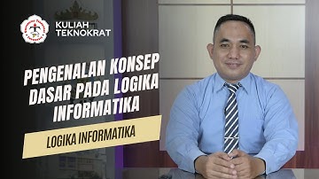 Pengenalan Kosep Dasar Pada Logika Informatika - LOGIKA INFORMATIKA