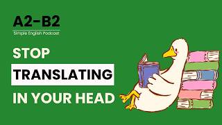 9 Tips to Stop Translating in Your Head and Start Thinking in English | Simple English Podcast