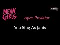Mean girls  apex predator  karaokesing with me you sing janis