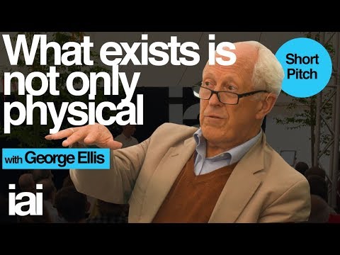 What Exists is Not Only Physical | George Ellis