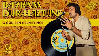 Bayram Durmaztuna - O Gün Sen Gelmeyince