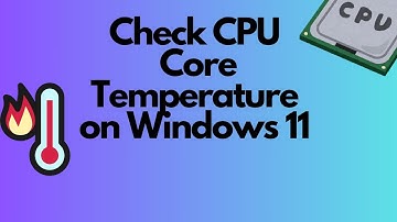 How to Check CPU Core Temperature on Windows 11 | Core Temp Software Tutorial