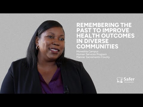 Remembering the past to improve health outcomes in diverse communities | Safer Sacramento