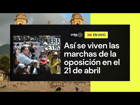 Marchas contra Gustavo Petro hoy 21 de abril | Pulzo
