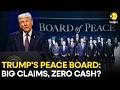 Trump’s ‘Board of Peace’ Fund Has ZERO Deposits Despite Billion-Dollar Pledges | WION Originals