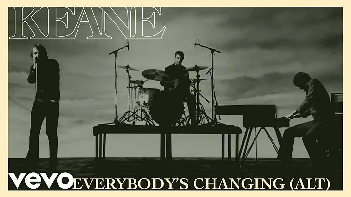 Keane - Everybody's Changing (Alternate Version)
