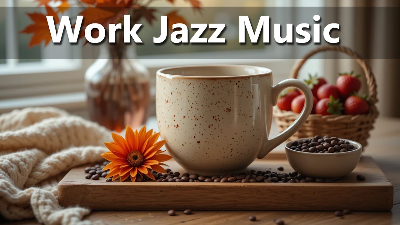 Work Jazz Music 🎷 Smooth & Relaxing Jazz Background for Focus, Study ...
