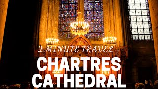 2 Minute Travel - Chartres Cathedral