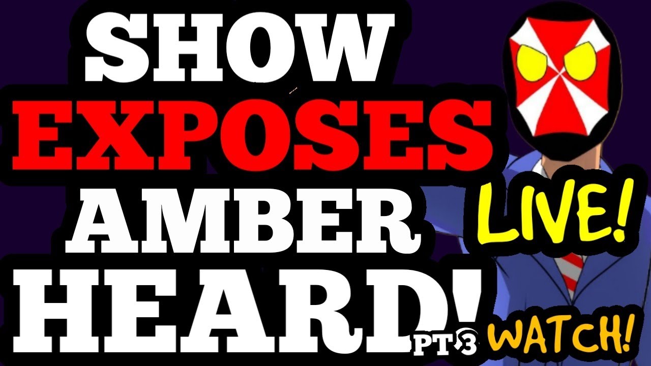 LIVE! Show EXPOSES Amber Heard, TELLING ALL! PT. 3 WATCH IT!!!