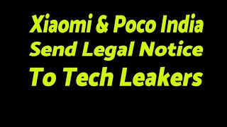 Xiaomi & Poco India Sending Legal Notice to Tech Leakers | Cheap Tactics!