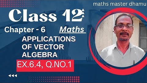 Class 12|Maths|Ex.6.4|Q.no.1|Chapter.6|Applications Of Vector Algebra|@mathsmasterdhamu9158