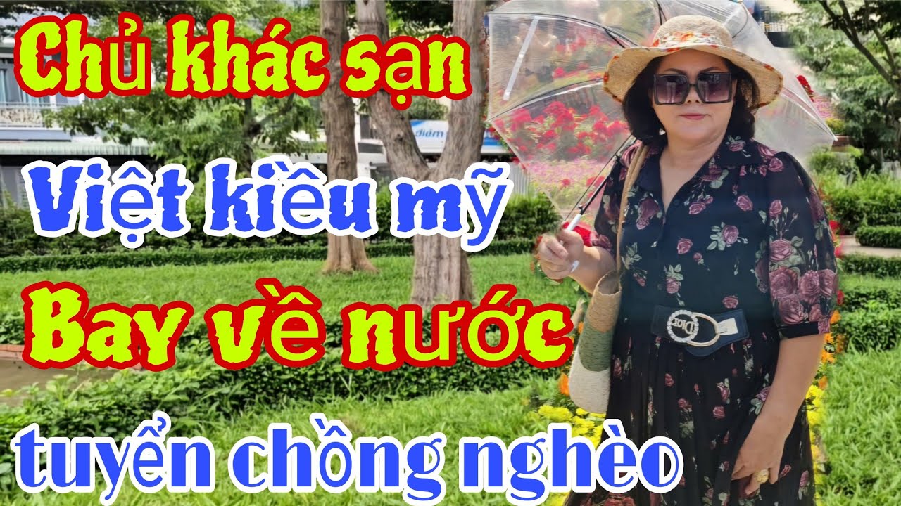 Việt Kiều Mỹ Chủ Khách Sạn Bay Về Nước Tuyển Chồng Ko Cần Giàu Nghèo