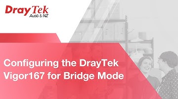 Configuring the DrayTek Vigor167 for Bridge Mode