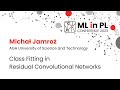 Michał Jamroż - Class fitting in residual convolutional networks | ML in PL 23