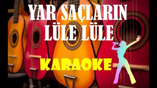 Yar Saçların Lüle Lüle - Karaoke Resimi