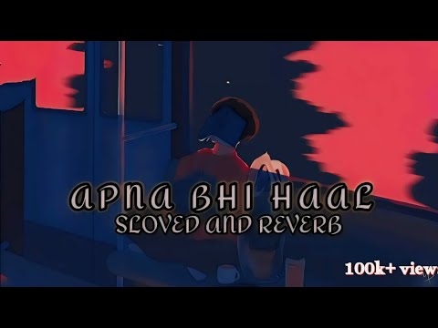 APNA BHI HAAL TUMHARE JAISA SLOWED AND REVERB FULL AUDIO SONG 