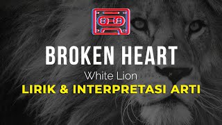 White Lion - Broken Heart   |  Lirik   Terjemah/Translate Makna lagu