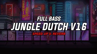 DJ Jungle Dutch V16 [ Speed Up & Reverb ] 🎧