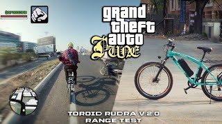 Toroid Rudra V2.0 Range Test | GRAND THEFT AUTO - Pune | Real Life GTA