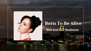 Video thumbnail of "[팝송번역] Bea and her Business - Born To Be Alive"