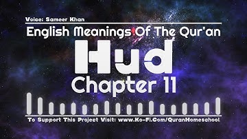 Quran Explained in English - Ch. 11 Surah Hud - سورة هود - Audio Reading ترجمة القرآن الإنجليزية