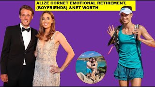 ALIZE CORNET EMOTIONAL RETIREMENT, (BOYFRIENDS) CAREER &NET WORTH