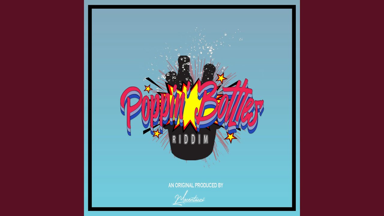 Poppin' Bottles Riddim YouTube