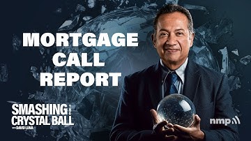 Mortgage Call Report | Smashing The Crystal Ball