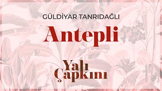 Antepli (Yalı Çapkını Original Soundtrack Vol.1) - Güldiyar Tanrıdağlı Resimi