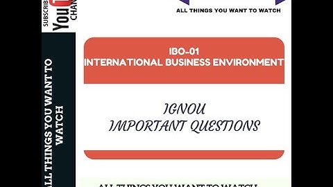 IGNOU IBO-01 INTERNATIONAL BUSINESS ENVIRONMENT OF M.COM FIRST YEAR IMPORTANT QUESTIONS