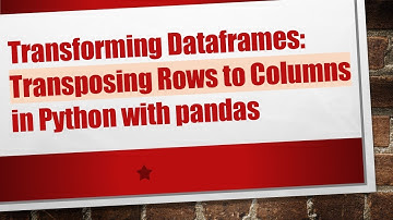 Transforming Dataframes: Transposing Rows to Columns in Python with pandas