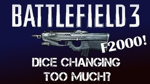 Dice changing too MUCH in the Patch? [BF3 F2000 PC Gameplay]