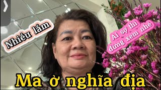 Ma ở nghĩa địa sống cùng người,nhiều lắm.Ai sợ thì đừng xem nhé.