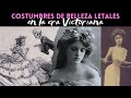 12 costumbres de belleza PELIGROSOS de la ERA VICTORIANA🪞