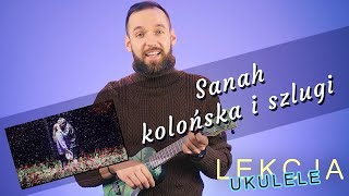 Video thumbnail of "Kolońska i Szlugi - Sanah | Sanah na Ukulele | Lekcja Ukulele | Uczę się grać"