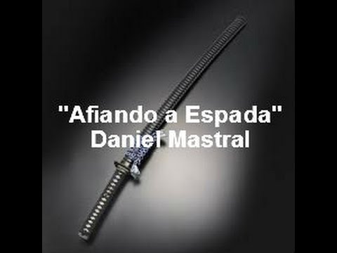 Daniel Mastral – “Afiando a Espada”