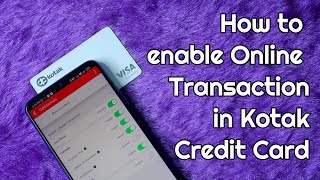 Kotak Credit Card Online transactions enable using Kotak Credit Card App