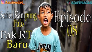 Series Kampung Pulo EPS 08 || Pak RT Baru