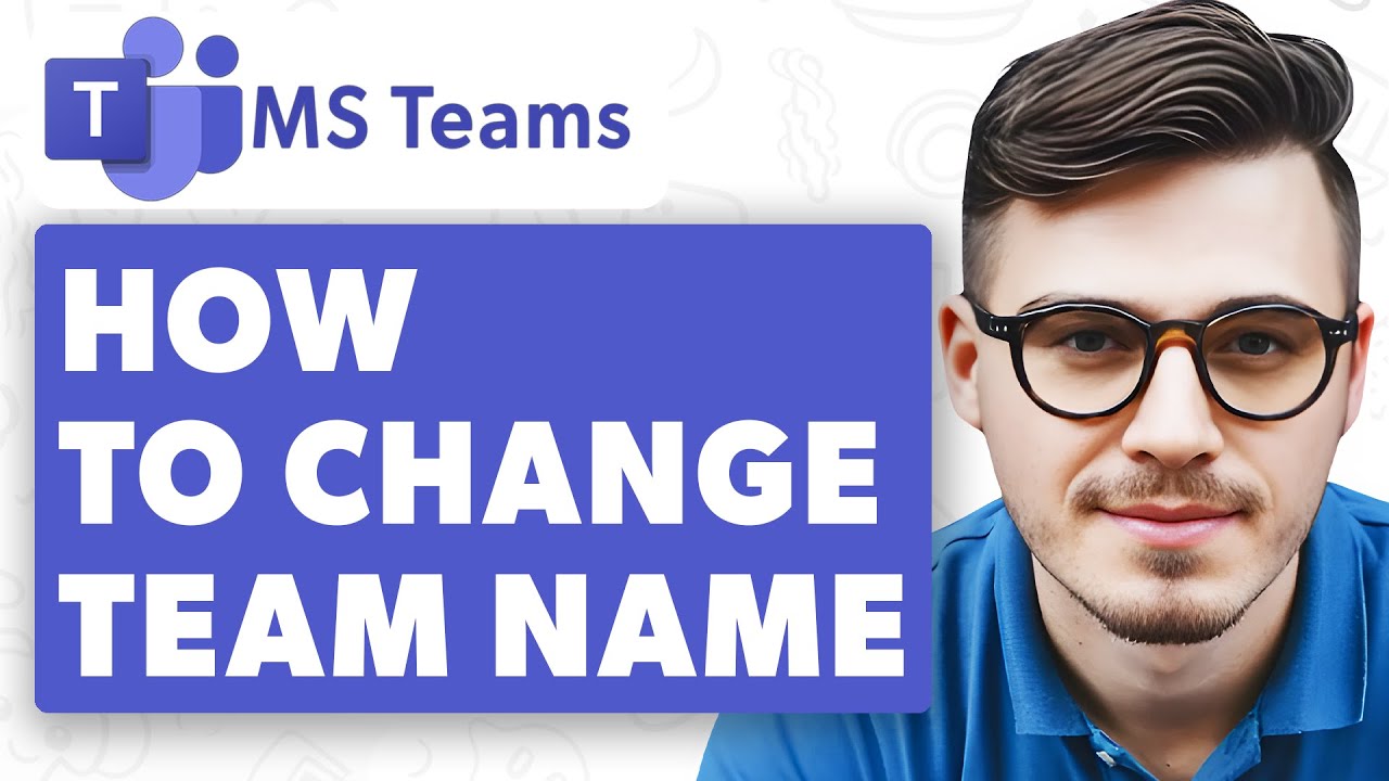 How To Change Team Name On Microsoft Teams [2025 Guide] - YouTube
