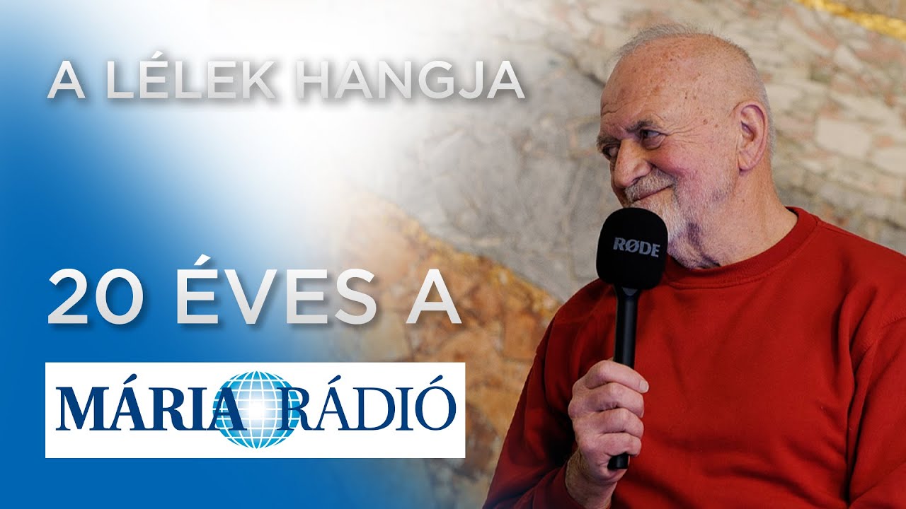 A LÉLEK HANGJA - 20 éves a Mária Rádió