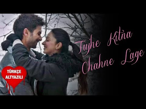 Tujhe Kitna Chahne Lage - Türkçe Alt Yazılı | Kabir Singh | Arijit Singh | Ah Kalbim