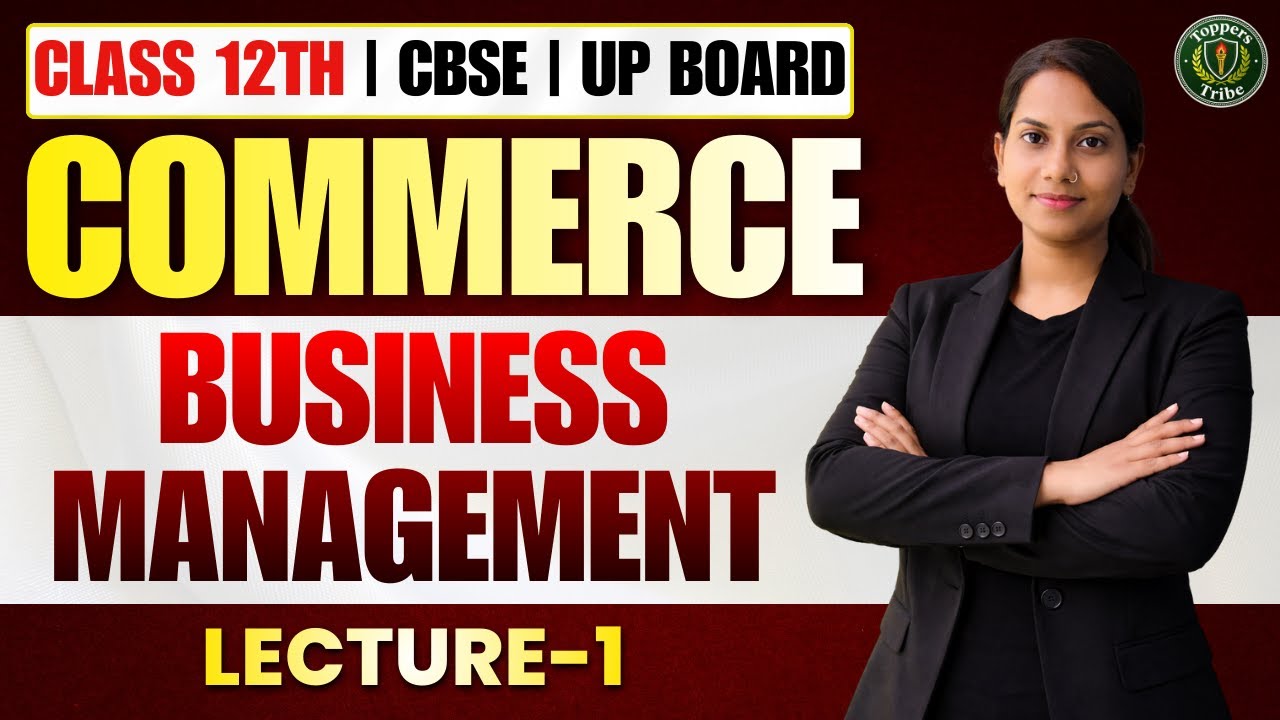 Class 12 Business Management Lecture 1 | Commerce | CBSE & UP Board 2026