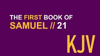 1 Samuel 21 KJV // Human Reader // David and the holy bread; David flees to Gath
